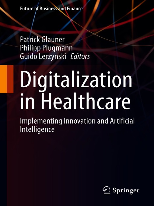 Title details for Digitalization in Healthcare by Patrick Glauner - Available